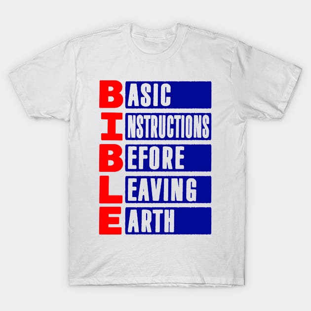 BIBLE Basic Instructions Before Leaving Earth T-Shirt by Plushism